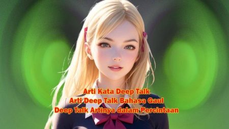 Arti Deep Talk Atau Arti Kata Deep Talk Dan Arti Deep Talk Bahasa Gaul Dan Artinya Dalam Percintaan